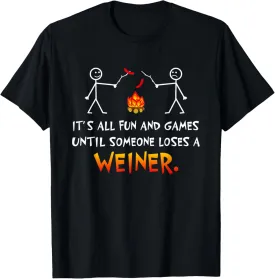Its All Fun and Games Until Someone Loses Weiner Funny Camp T-Shirt